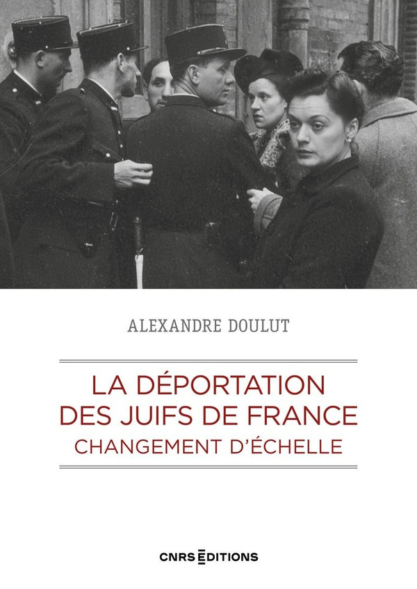 La déportation des Juifs de France. Changement d'échelle