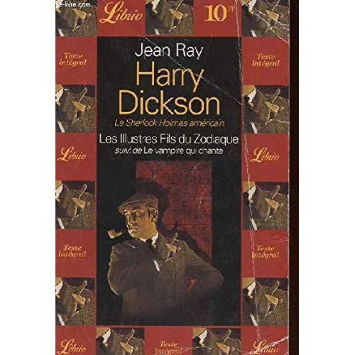 Harry Dickson : Les illustres fils du Zodiaque. suivi de Le vampire qui chante