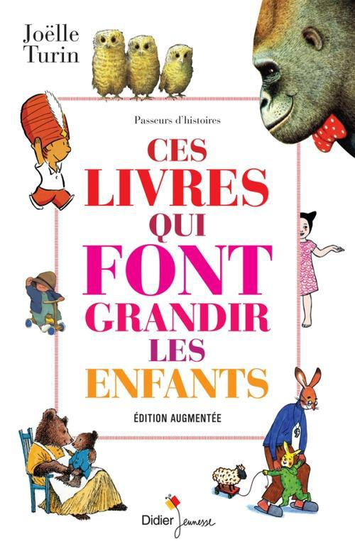 Ces livres qui font grandir les enfants. Edition revue et augmentée