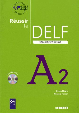 Réussir le DELF scolaire et junior A2. Avec 1 CD audio