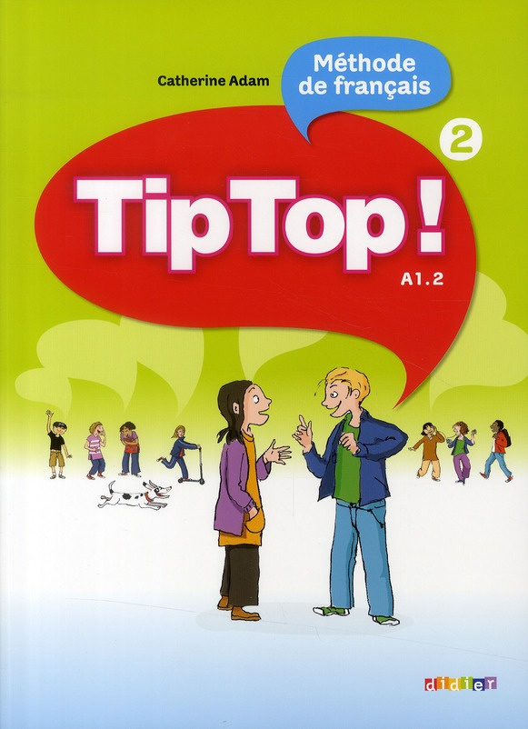 Méthode de francais TipTop ! Tome 2, A1.2