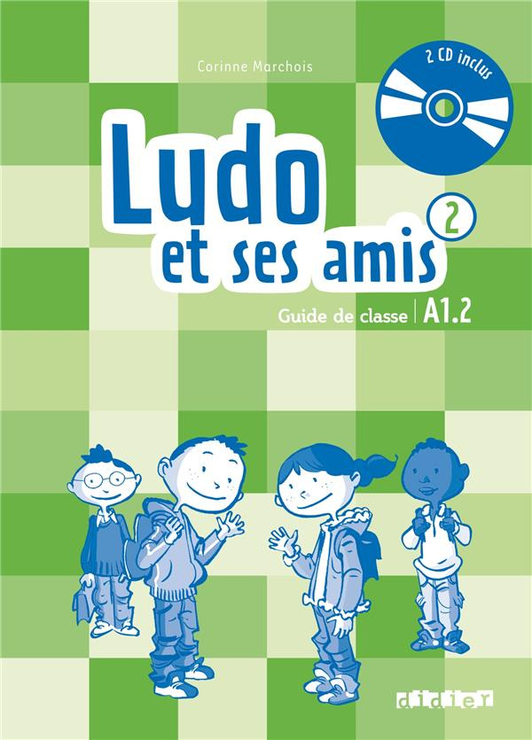 Ludo et ses amis 2 A1.2. Guide de classe, avec 2 CD audio