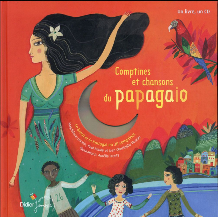 Comptines et chansons du Papagaio. Le Brésil et le Portugal en 30 comptines, avec 1 CD audio