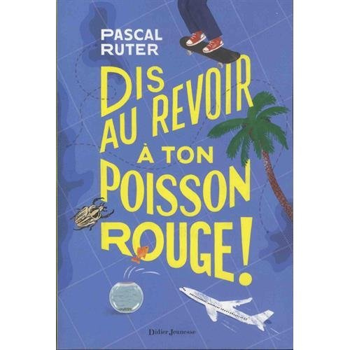 Dis au revoir a ton poisson rouge !