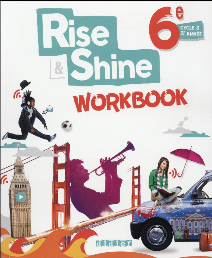 Anglais 6e Rise & Shine ! Workbook