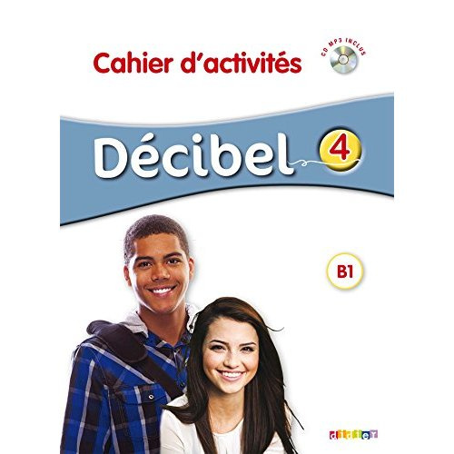 Décibel 4 B1. Cahier d'activités, avec 1 CD audio MP3