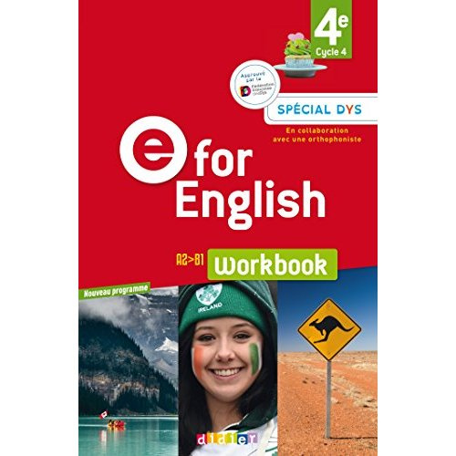 E for English 4e A2>B1. Workbook, Edition 2017 [ADAPTE AUX DYS