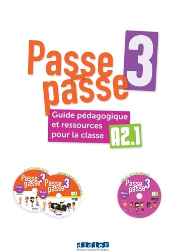 Passe-passe 3 A2.1. Guide pédagogique et ressources pour la classe, avec 1 DVD + 2 CD AUDIO