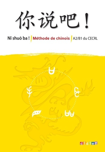 Méthode de Chinois A2/B1 du CECRL Ni shuo ba ! Edition 2023