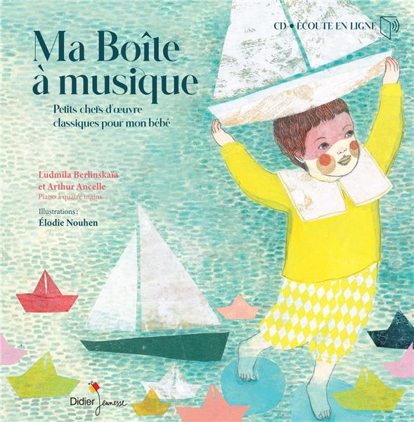 Ma Boîte à musique. Petits chefs-d'oeuvre classiques pour mon bébé, avec 1 CD audio