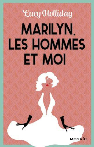 Marilyn , les hommes et moi