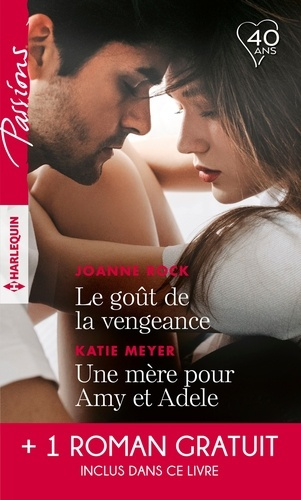 LE GOUT DE LA VENGEANCE - UNE MERE POUR AMY ET ADELE - CET AMOUR ENTRE NOUS