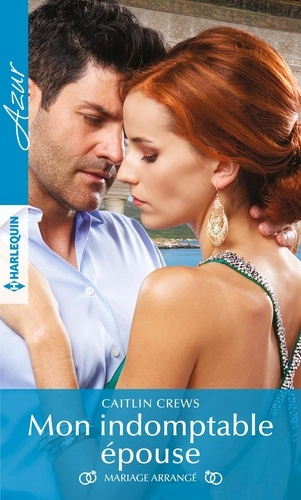 Mariage arrangé : Mon indomptable épouse