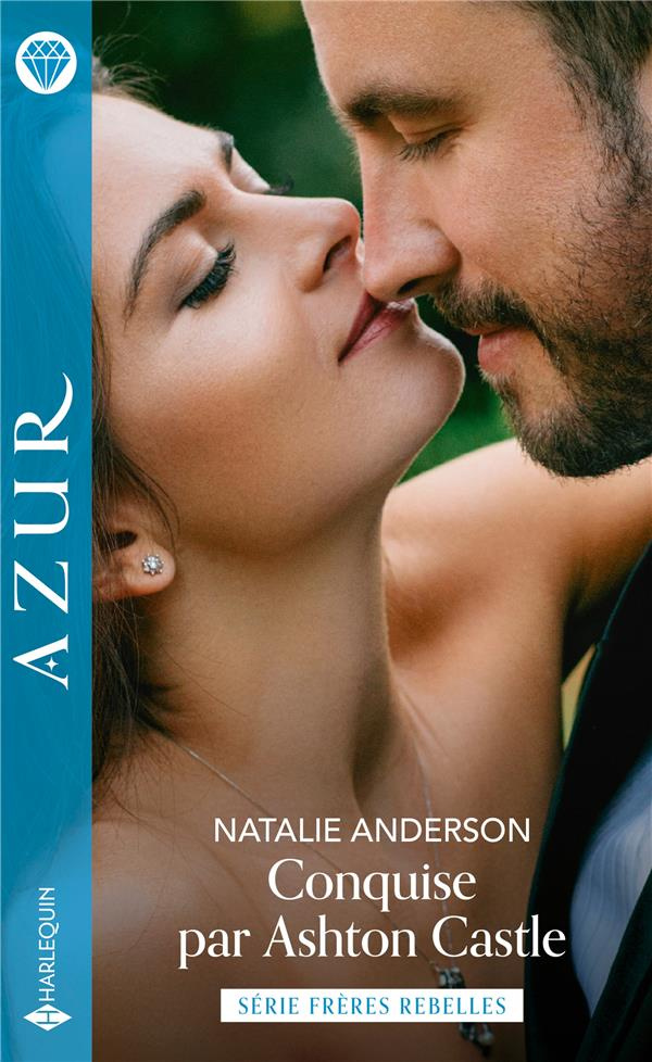 Frères rebelles. Tome 1, Conquise par Ashton Castle