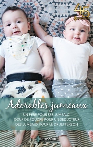 Adorables jumeaux. Un père pour ses jumeaux ; Coup de foudre pour un séducteur ; Des jumeaux pour le