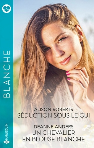 Séduction sous le gui ; Un chevalier en blouse blanche