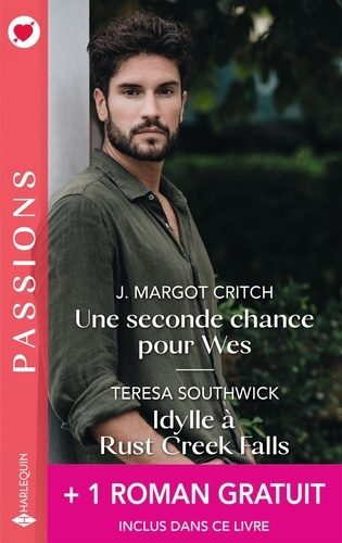 Une seconde chance pour Wes ; Idylle à Rust Creek Falls ; Séduisante métamorphose