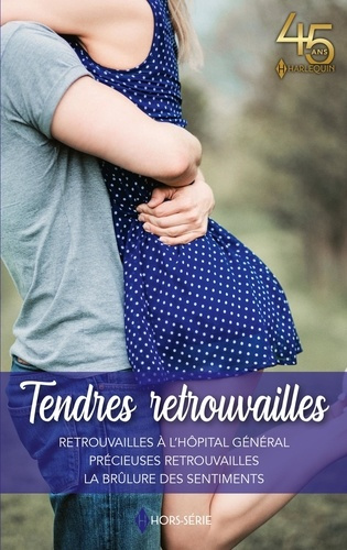 Tendres retrouvailles. Retrouvailles à l'Hôpital Général ; Précieuses retrouvailles ; La brûlure des