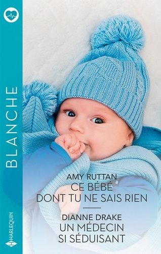 Ce bébé dont tu ne sais rien ; Un médecin si séduisant