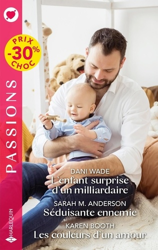 L'enfant surprise d'un milliardaire ; Séduisante ennemie ; Les couleurs d'un amour