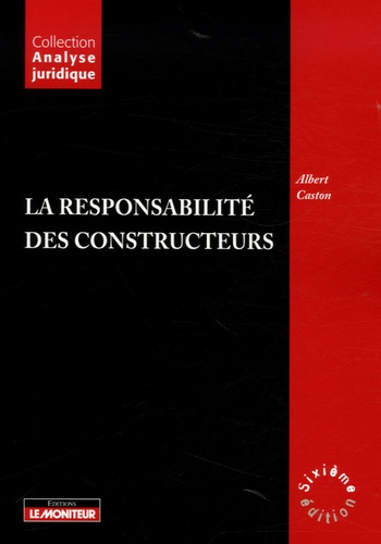 La responsabilité des constructeurs. 6e édition