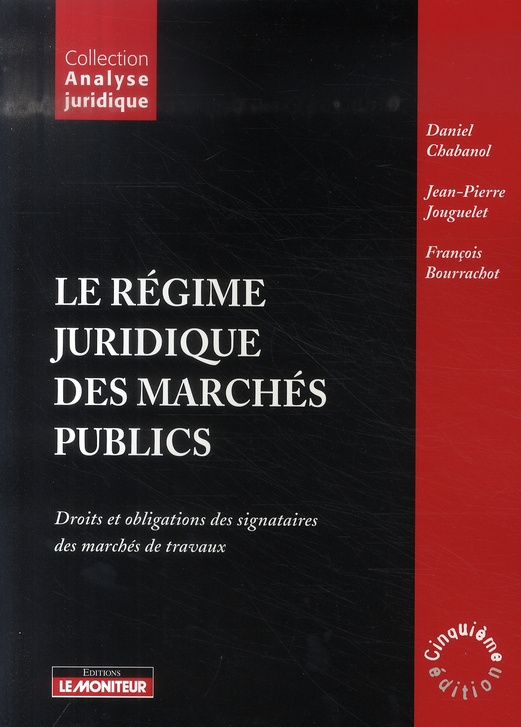 Le régime juridique des marchés publics. Droits et obligations des signataires des marchés de travau