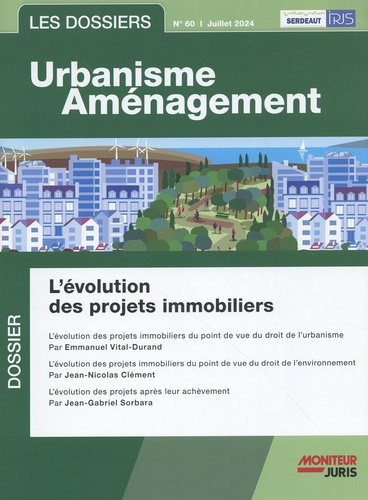 Les dossiers urbanisme aménagement N° 60, juillet 2024 : L'évolution des projets immobiliers