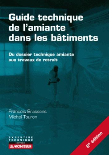 Guide technique de l'amiante dans les bâtiments. Du dossier technique amiante aux travaux de retrait