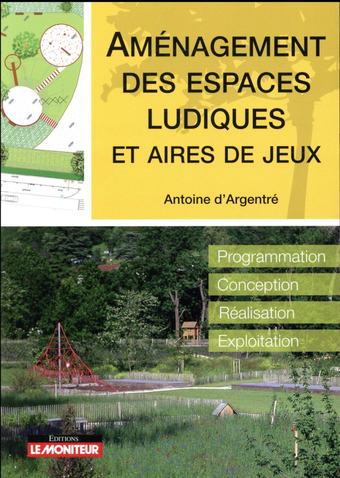 Amenagement des espaces ludiques et aires de jeux. Programation, conception, réalisation, exploitati