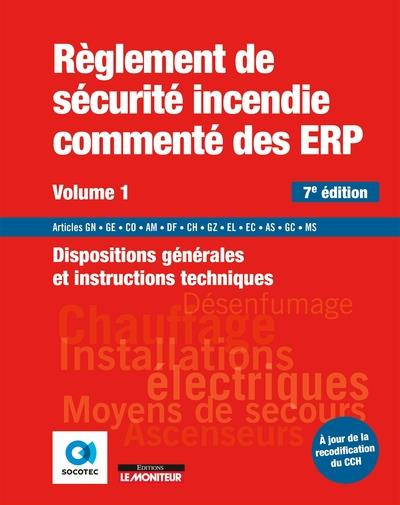Règlement de sécurité incendie commenté des ERP. Volume 1, Dispositions générales et instructions te