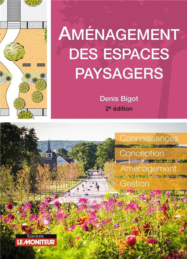 Aménagement des espaces paysagers. Connaissance, conception, aménagement, gestion, 2e édition
