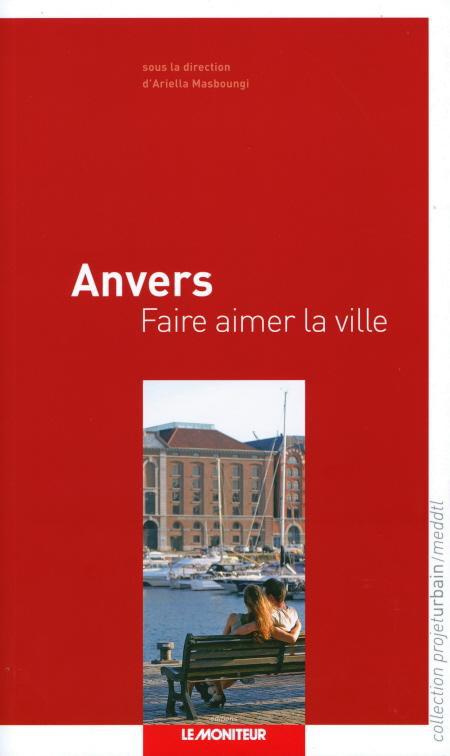 Anvers. Faire aimer la ville