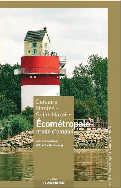 Estuaire Nantes-Saint Nazaire. Écométropole, mode d?emploi