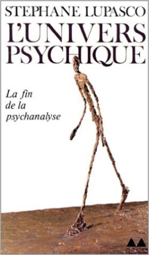 L'univers psychique. Ses dialectiques constitutives et sa connaissance de la connaissance