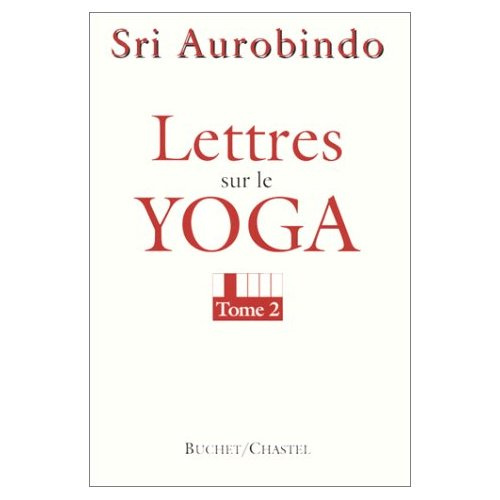 LETTRES SUR LE YOGA. Tome 2
