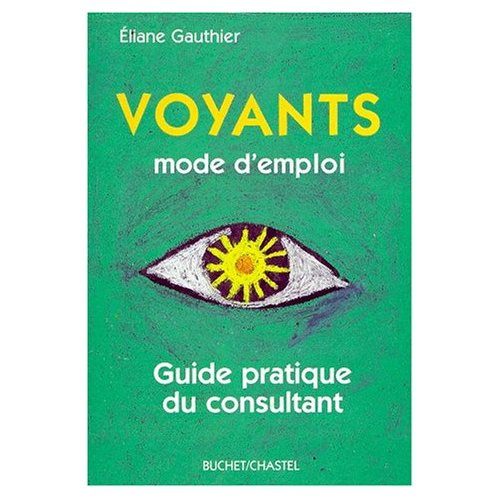 VOYANTS MODE D'EMPLOI. Guide pratique du consultant