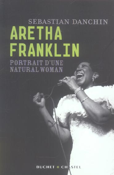 Aretha Franklin. Portrait d'une natural woman