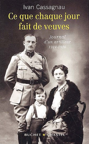 Ce que chaque jour fait de veuves. Journal d'un artilleur 1914-1916