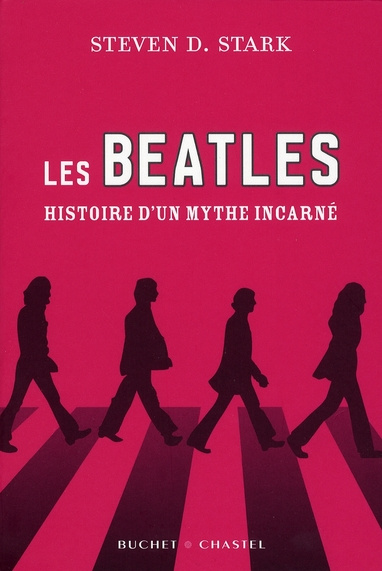 Les Beatles. Histoire d'un mythe incarné