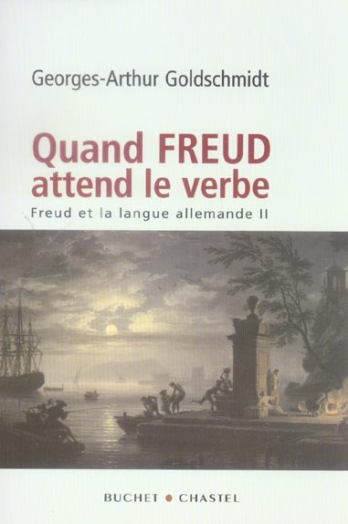 Freud et la langue allemande. Tome 2, Quand Freud attend le verbe