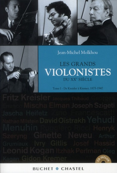 Les grands violonistes du XXe siècle. Tome 1, De Kreisler à Kremer 1875-1947, avec 1 CD audio