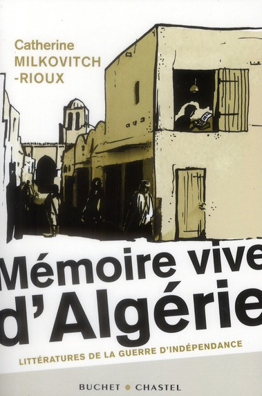 Mémoire vive d'Algérie. Littératures de la guerre d'indépendance
