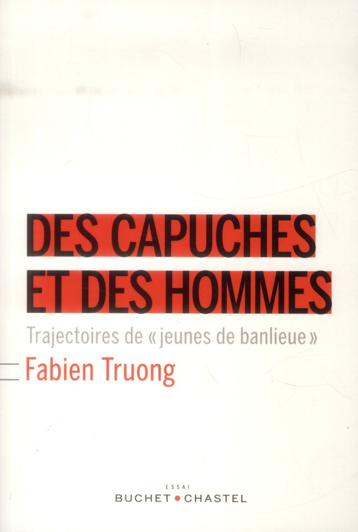 Des capuches et des hommes. Trajectoires de "jeunes de banlieue"