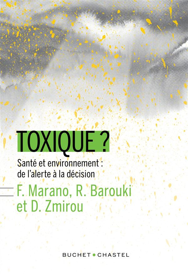 Toxique ? Santé et environnement : de l'alerte à la décision