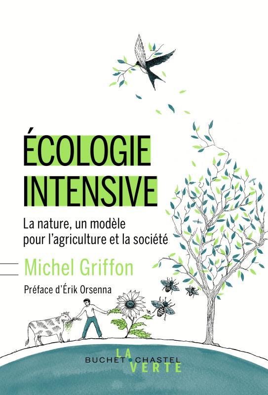 Ecologie intensive / La nature, un modèle pour l'agriculture et la société
