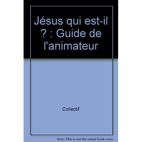 Jésus qui est-il ? Guide de l'animateur