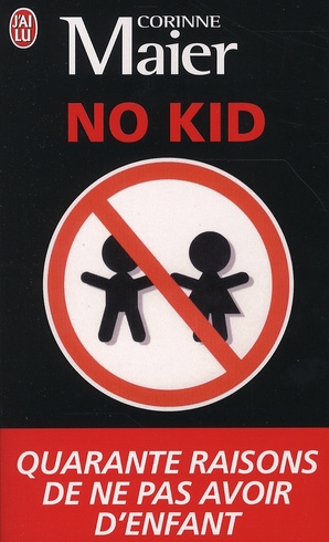 No Kid. Quarante raisons de ne pas avoir d'enfant