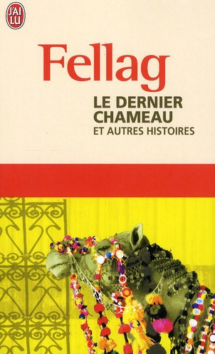 Le dernier chameau. Et autres histoires