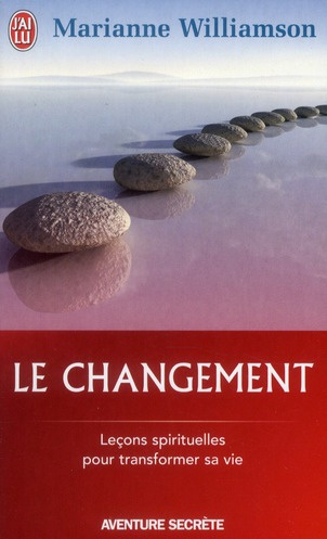 Le changement. Un cadeau inestimable, Leçons spirituelles pour transformer votre vie