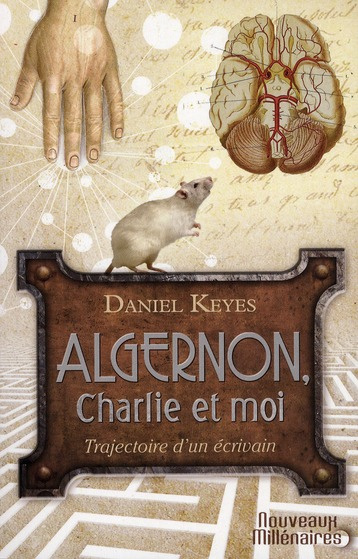 Algernon, Charlie et moi. Trajectoire d'un écrivain ; Suivi de la nouvelle "Des fleurs pour Algernon